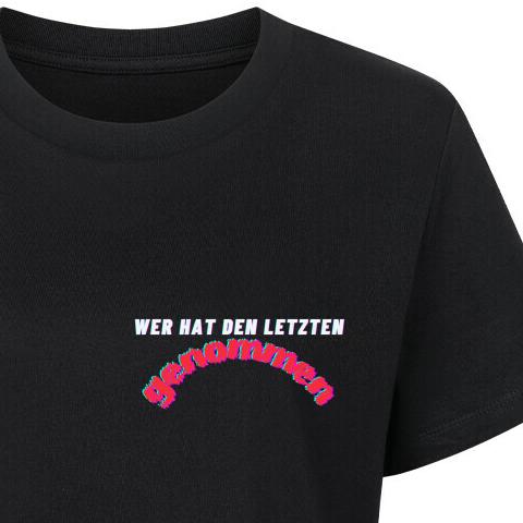 WER HAT DEN LETZTEN GENOMMEN - Premium Frauen T-Shirt